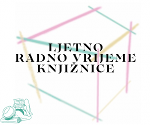 Pročitajte više o članku LJETNO RADNO VRIJEME KNJIŽNICE
