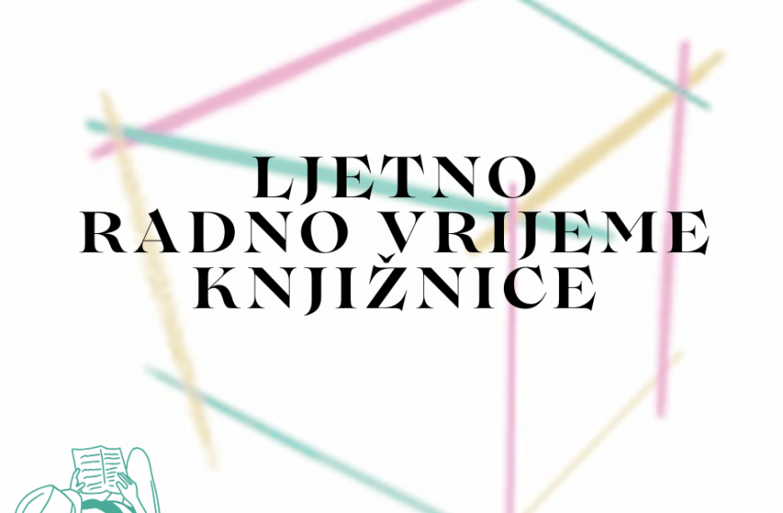 LJETNO RADNO VRIJEME KNJIŽNICE